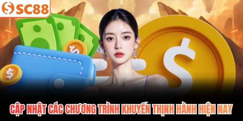 Cập nhật các chương trình khuyến thịnh hành hiện nay