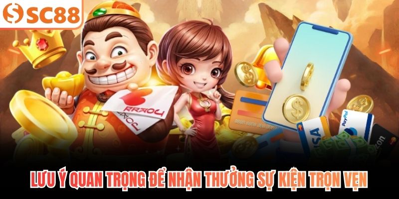Lưu ý quan trọng để nhận thưởng sự kiện trọn vẹn