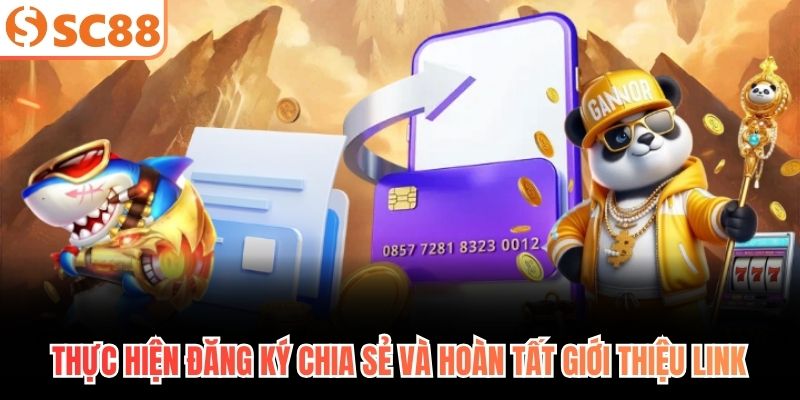 Thực hiện đăng ký chia sẻ và hoàn tất giới thiệu link